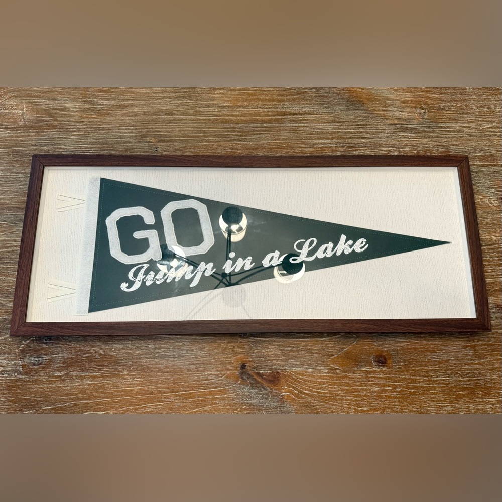 FRAMED ‘GO JUMP IN A LAKE’ FELT PENNANT/BANNER, 30x12”